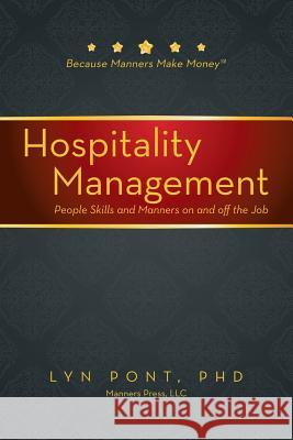 Hospitality Management: People Skills and Manners on and off the Job Pont, Lyn 9781491733080 iUniverse