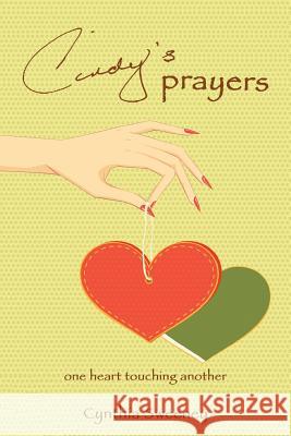 Cindy's Prayers: one heart touching another Sweeney, Cynthia 9781491735725 iUniverse