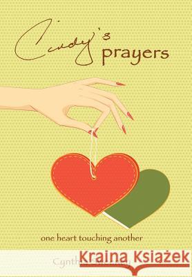 Cindy's Prayers: one heart touching another Sweeney, Cynthia 9781491735732 iUniverse