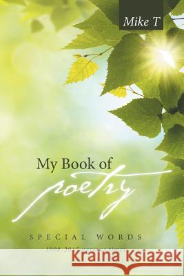 My Book of Poetry: Special Words Mike T 9781491736227 iUniverse.com
