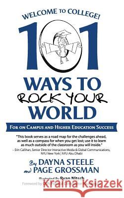 Welcome to College!: 101 Ways to Rock Your World Steele, Dayna 9781491736302 iUniverse.com