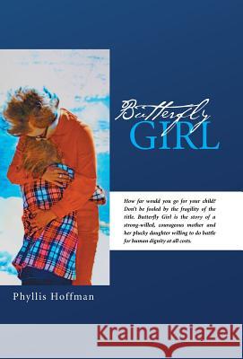 Butterfly Girl Phyllis Hoffman 9781491738245 iUniverse.com