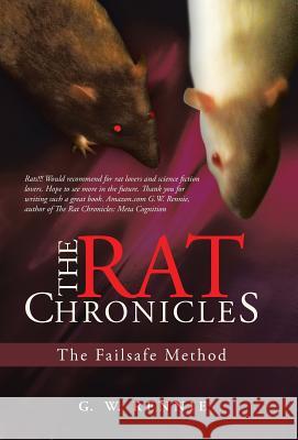 The Rat Chronicles: The Failsafe Method G. W. Rennie 9781491738337 iUniverse.com