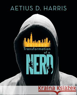 Transformation of a Nerd Aetius D. Harris 9781491739020