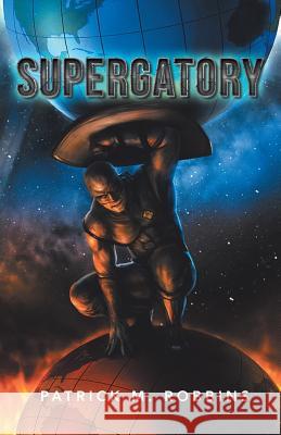 Supergatory Patrick M. Robbins 9781491740125 iUniverse