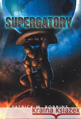 Supergatory Patrick M. Robbins 9781491740149 iUniverse.com