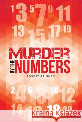 Murder by the Numbers Robert Brigham 9781491741689 iUniverse.com