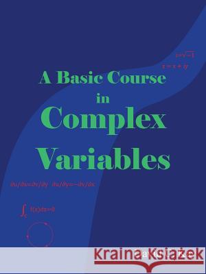 A Basic Course in Complex Variables David C. Kay 9781491742655 iUniverse.com