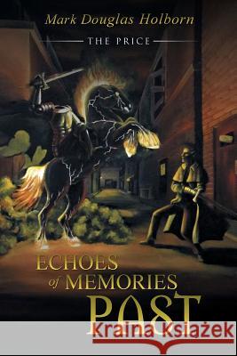 Echoes of Memories Past: The Price Mark Douglas Holborn 9781491742945