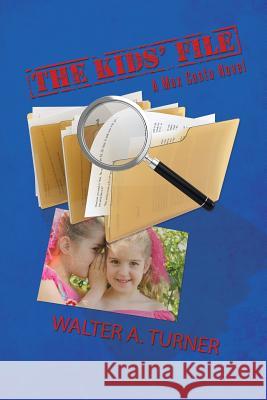 The Kids' File: A Max Cantu Novel Walter a. Turner 9781491743041