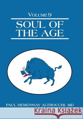 Soul of the Age: Volume 9 MD Paul Hemenway Altrocchi 9781491743478