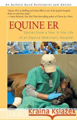 Equine Er: Stories from a Year in the Life of an Equine Veterinary Hospital Guttman, Leslie 9781491744253 iUniverse