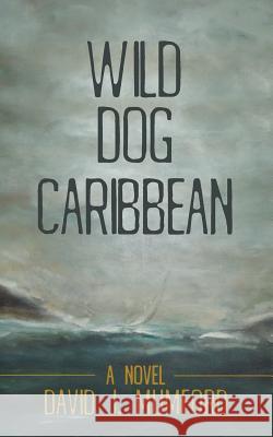 Wild Dog Caribbean David J. Mumford 9781491744475 iUniverse