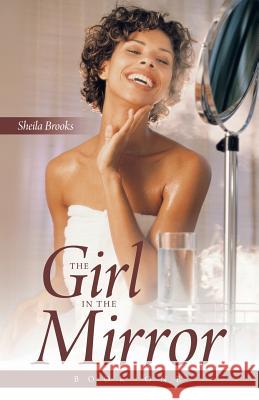 The Girl in the Mirror: Book One Brooks, Sheila 9781491744642