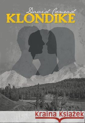 Klondike David Conrad 9781491746431 iUniverse