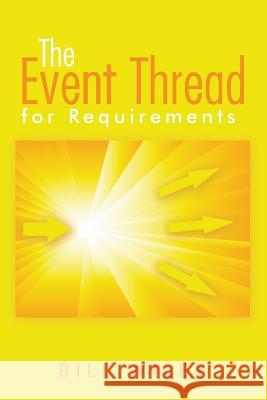 The Event Thread: for Requirements Wiley, Bill 9781491747261 iUniverse