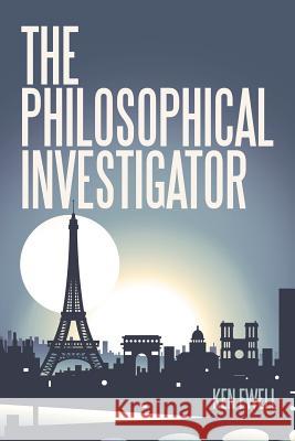 The Philosophical Investigator: Paris Ewell, Ken 9781491747636 iUniverse