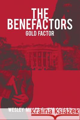 The Benefactors: Gold Factor Miller, Wesley 9781491748688