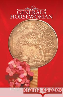 The General's Horsewoman Carol Degrange 9781491749418 iUniverse