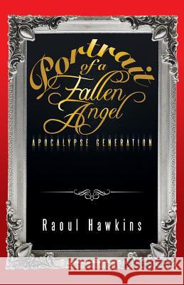 Portrait of a Fallen Angel: Apocalypse Generation Hawkins, Raoul 9781491750919