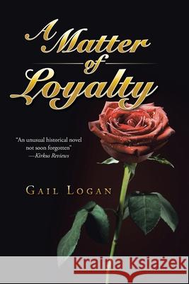 A Matter of Loyalty Gail Logan 9781491750940
