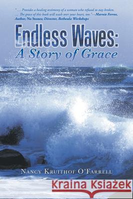 Endless Waves: A Story of Grace Nancy Kruithof O'Farrell 9781491751794 iUniverse