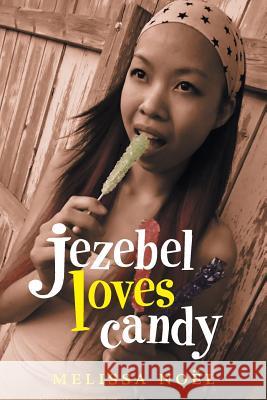 Jezebel Loves Candy Melissa Noel 9781491751923 iUniverse
