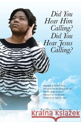 Did You Hear Him Calling? Did You Hear Jesus Calling? Shtruth Poetry 9781491752340 iUniverse