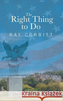 The Right Thing to Do Ray Corbitt 9781491753828