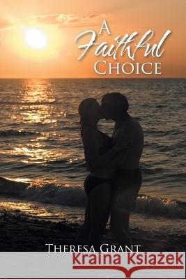 A Faithful Choice Theresa Grant 9781491753996