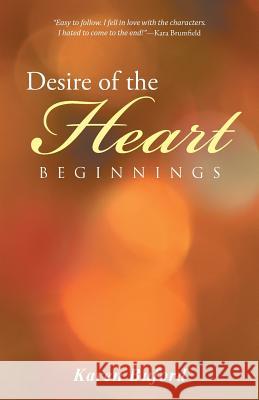 Desire of the Heart: Beginnings Karen Buford 9781491754313