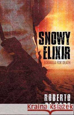 Snowy Elixir: Formula for Death Roberto D 9781491755877 iUniverse