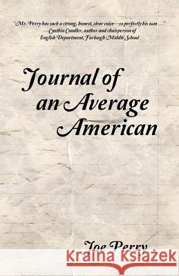 Journal of an Average American Joe Perry 9781491755914 iUniverse