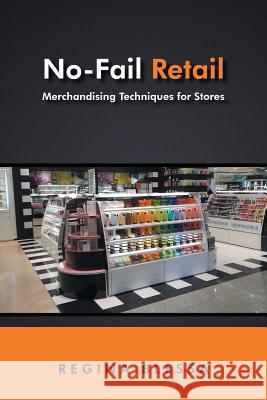 No-Fail Retail: Merchandising Techniques for Stores Regina Blessa 9781491756348 iUniverse