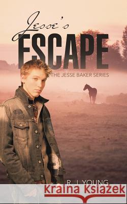 Jesse's Escape R. J. Young 9781491758021 iUniverse
