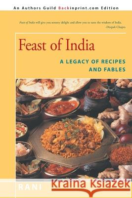 Feast of India: A Legacy of Recipes and Fables Rani 9781491758274 iUniverse