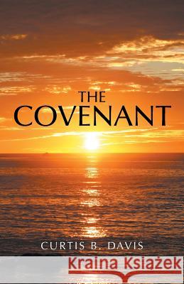 The Covenant Curtis B. Davis 9781491758595 iUniverse