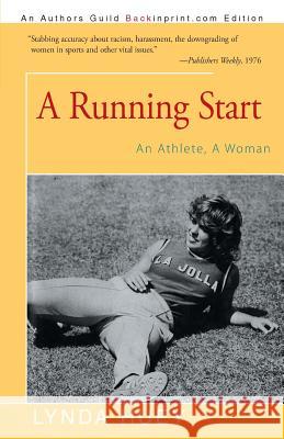 A Running Start: An Athlete, A Woman Huey, Lynda 9781491759219 iUniverse