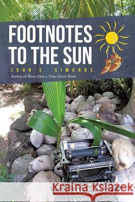 Footnotes to the Sun John E. Simonds 9781491761724