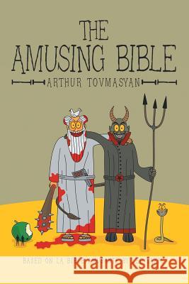 The Amusing Bible Arthur Tovmasyan 9781491761953 iUniverse