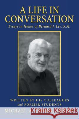 A Life in Conversation: Essays in Honor of Bernard J. Lee, S.M. Michael a Cowan   9781491762813 True Directions