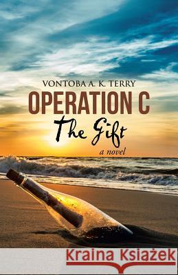 Operation C: The Gift Vontoba a. K. Terry 9781491763957 iUniverse