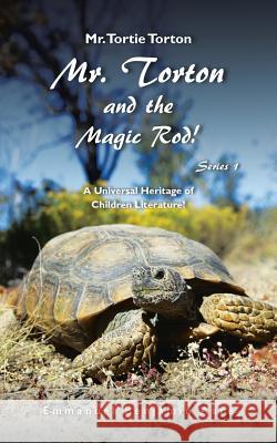 Mr. Torton and the Magic Rod!: A Universal Heritage of Children Literature! Emmanuel Aare 9781491764701 iUniverse