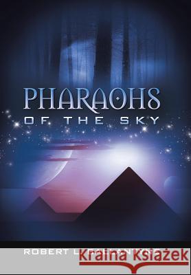 Pharaohs of the Sky Robert L Ballantyne 9781491765265 iUniverse