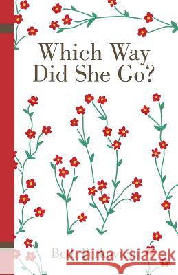 Which Way Did She Go? Beth Perkovich 9781491765760 iUniverse