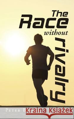 The Race without Rivalry Baibai, Peter 9781491767351 iUniverse