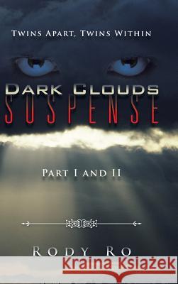 Dark Clouds Suspense: Twins Apart, Twins Within Rody Ro 9781491767467