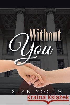Without You Stan Yocum 9781491767610 iUniverse