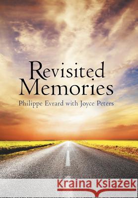 Revisited Memories Philippe Evrard Joyce Peters 9781491767658