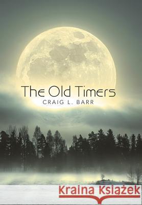 The Old Timers Craig L. Barr 9781491767894